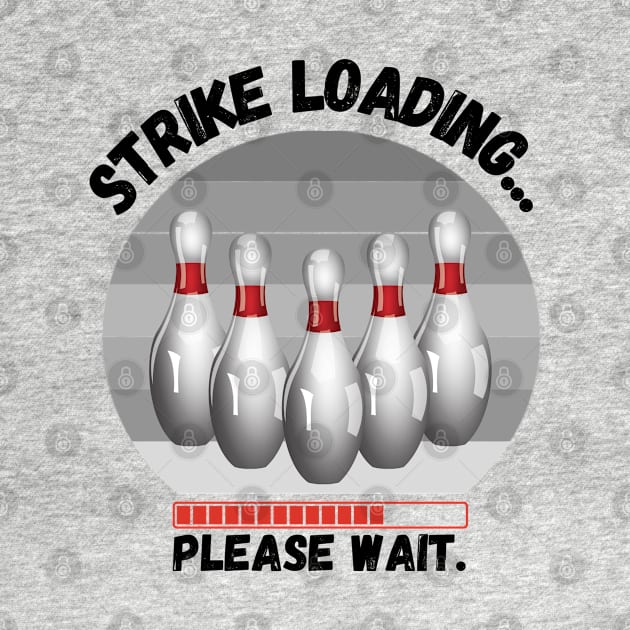 Strike loading please wait Funny bowling by JustBeSatisfied
